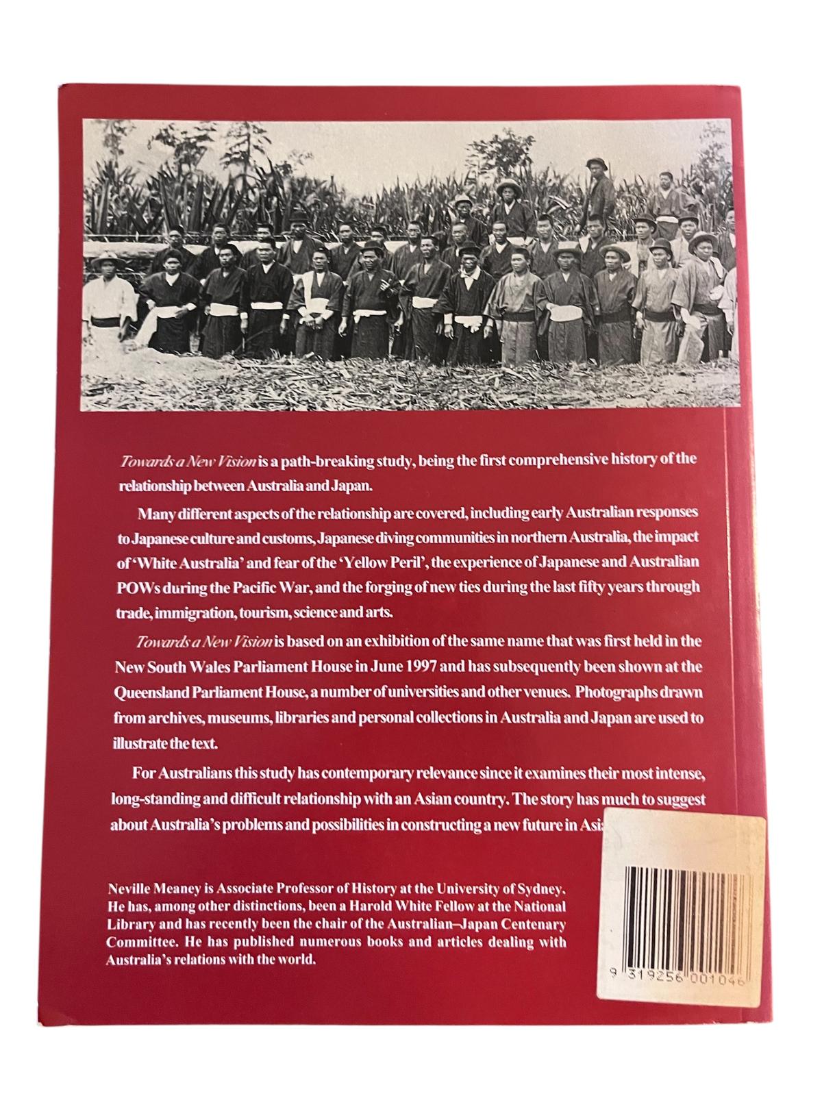 Towards a New Vision: Australia and Japan Through 100 Years, Neville Meaney