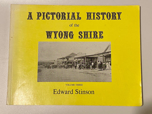 A Pictorial History of the Wyong Shire, Edward Stinson