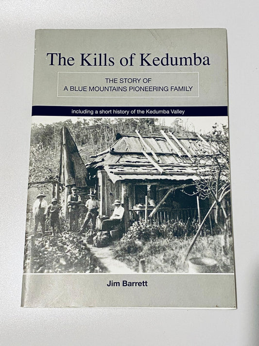 The Kills of Kedumba: The Story of a Blue Mountains Pioneering Family, Jim Barrett